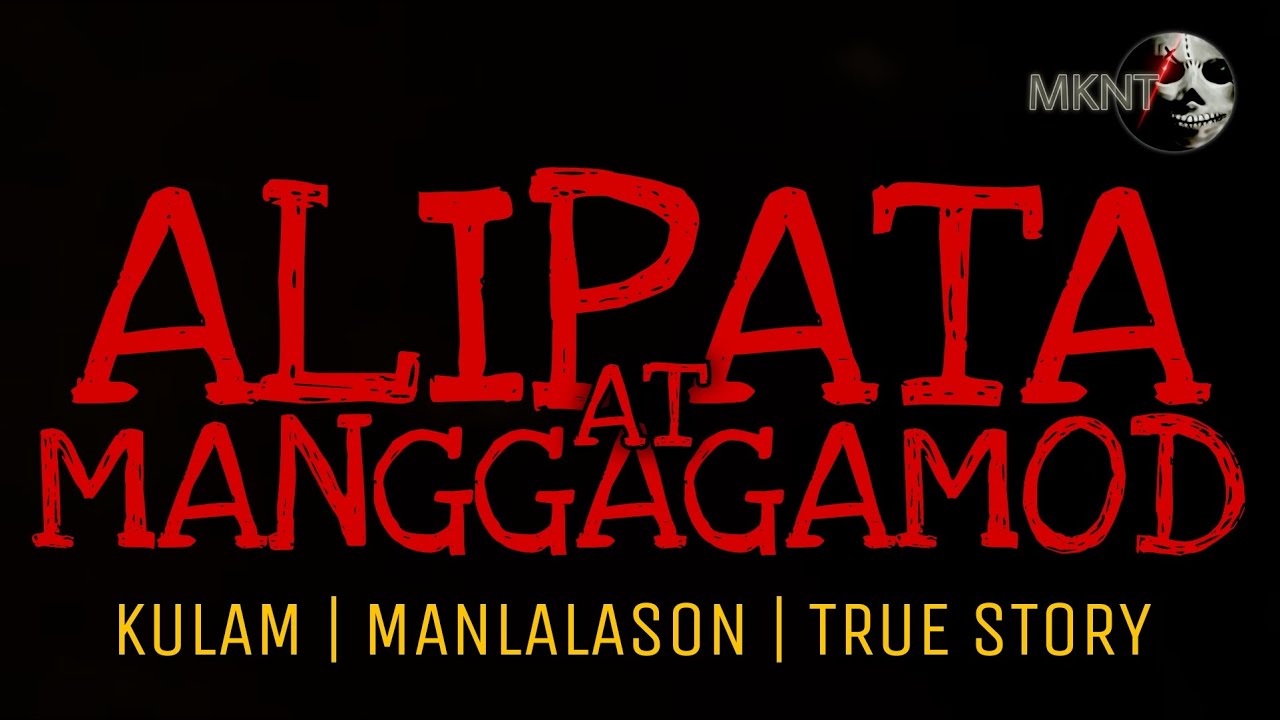 ALIPATA AT MANGGAGAMOD | Kulam | Manlalason | True Story