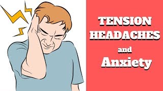 ANXIETY and TENSION HEADACHES -  Explained & How You find Relief -