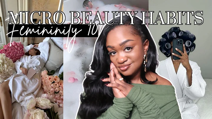 20 Micro Beauty Habits That Will Change Your Life | Feminine Glow up