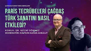 Çağdaş Sanat Buluşmaları - Paris Tecrübeleri Çağdaş Türk Sanatını Nasıl Etkiledi?