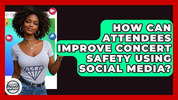 How Can Attendees Improve Concert Safety Using Social Media? - Trend Unwrapper