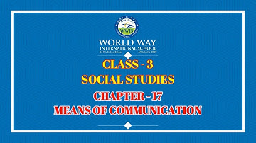 GRADE 3 SOCIAL STUDIES CH - 17 MEANS OF COMMUNICATION