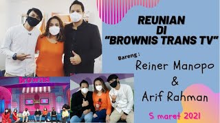 Reunian di BROWNIS Bareng Reiner Manopo & Arif Rahman