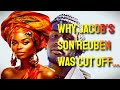 Why Jacob's Son Reuben Was Cutoff From The Kingship