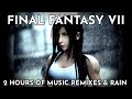 2 hours of final fantasy vii music remixes and rain  studychillworkasmr
