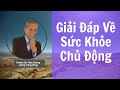 Giải Đáp Về Chăm Sóc Sức Khỏe Chủ Động Cùng Chuyên Gia Lương Trung Hưng