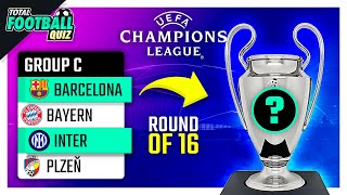 Guess Which Ones Qualified For The Round Of 16 - Champions League Edition Tfq Quiz Football 2022
