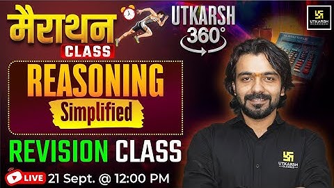 Superfast Revision | Reasoning Simplified | Utkarsh 360 Series Marathon Class | Akshay Sir