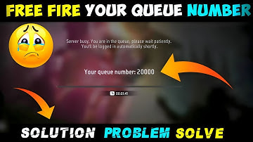 Free Fire Your Queue Number | Free Fire Not Opening Today | Free Fire Server Busy Problem