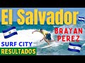 Surf City El Salvador 🇸🇻 😍 Now Los Resultados #Bryan Perez