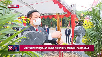 Chủ tịch Quốc hội dâng hương tưởng niệm đồng chí Lê Quang Đạo