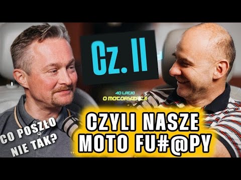 Co poszło nie tak...czyli nasze motoryzacyjne wtopy cz. 2 | 40latki o motoryzacji