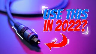 Using an OPTICAL CABLE in 2022 (and why YOU might WANT TO)