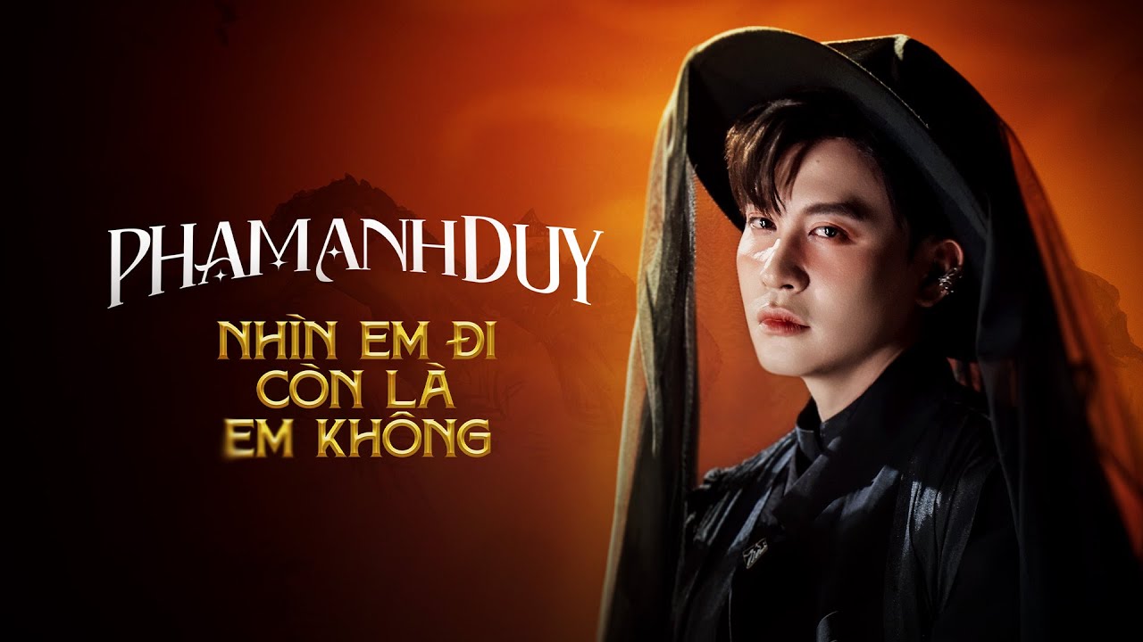 NHÌN EM ĐI CÒN LÀ EM KHÔNG - PHẠM ANH DUY | OFFICIAL MV