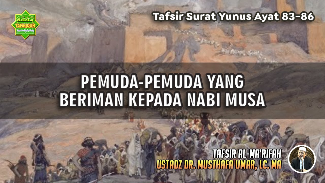 TAFSIR SURAT YUNUS AYAT 83-86 | Ustadz Dr. Musthafa Umar, Lc., MA