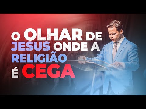 O Olhar de Jesus Onde a Religião é CEGA l Pr. Elizeu Rodrigues