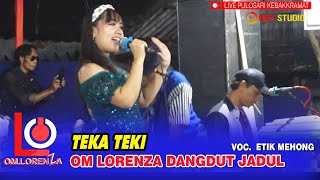 TEKA TEKI ETIK MEHONG OM LORENZA 2025 DANGDUT JADUL LIVE PULOSARI KEBAKKARAMAT