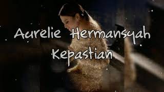 Aurelie Hermansyah - Kepastian Lirik