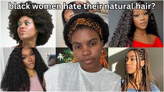 Black women HATE their hair | It's not that simple!