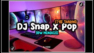 DJ SNAP X POP STYLE THAILAND MENGKECE | Slowed + Reverb