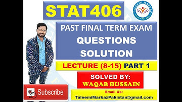 STAT406 final term exam solved questions by taleemi markaz part 1