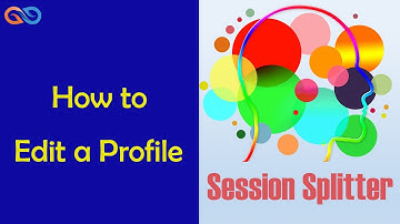 Session Splitter Tutorial- Editing Profile