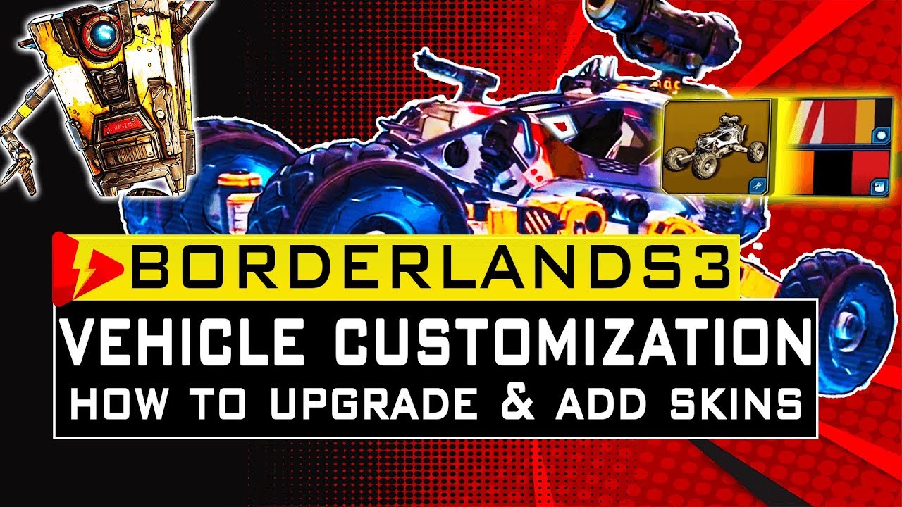 BORDERLANDS 3 HOW TO CUSTOMIZE and UPGRADE VEHICLES