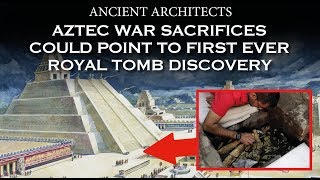 Aztec War Sacrifices Could Point To First Ever Royal Tomb Discovery Ancient Architects