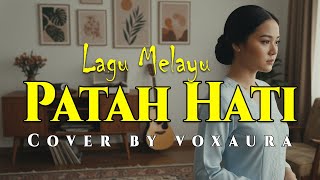 Patah Hati  Cover Lagu Melayu By Voxaura