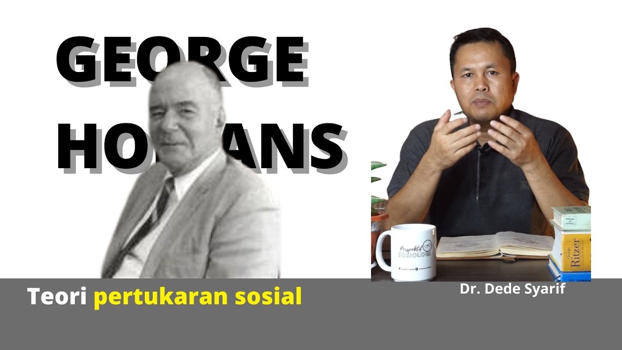 G Homans : Teori Pertukaran Sosial (Dinamika Kelompok Kecil)