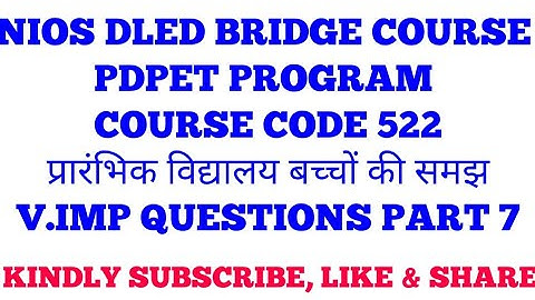 NIOS DLED BRIDGE COURSE PDPET PROGRAM VERY IMPORTANT QUESTIONS COURSE CODE 522 PART 7