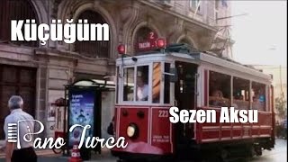 Sezen Aksu Küçüğüm Piyano chords