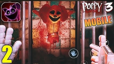 Poppy Playtime Chapter 3 Mobile Full Gameplay Walkthrough Part 2 (iOS, Android)(  mid an  device)