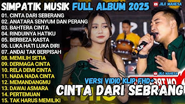 ANTARA SENYUM DAN PERANG - CINTA DARI SEBRANG - SIMPATIK MUSIK TERBARU 2025 FULL ALBUM