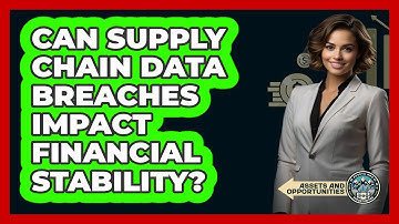 Can Supply Chain Data Breaches Impact Financial Stability?
