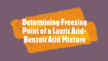 Freezing Point Depression: Benzoic Acid- Lauric Acid Freezing point Lab Simulation