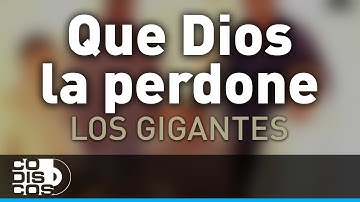 Que Dios La Perdone, Los Gigantes Del Vallenato - Audio