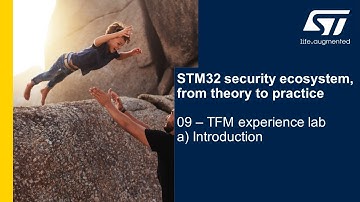 Security Part6 - STM32 security ecosystem - 09a TFM lab introduction
