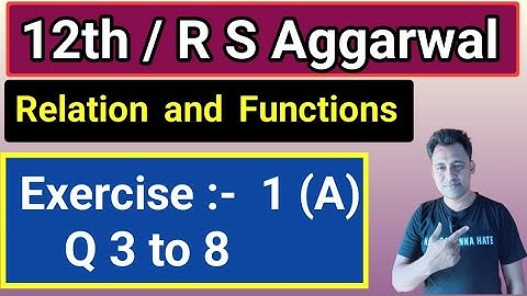 12th / Ex 1 A / Q 3 to 8 / R S Aggarwal / Relation and Functions