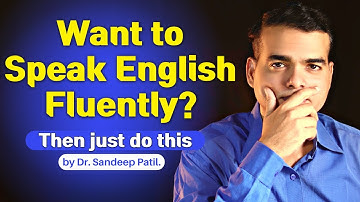 Want to speak English fluently? Then just do this. | True story of my students | Dr. Sandeep Patil.