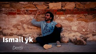 Ismailyk- Dertli dertli