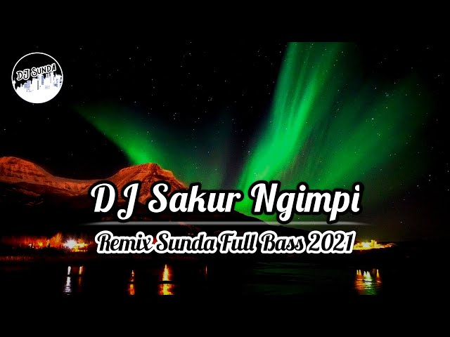 DJ SAKUR NGIMPI | REMIX SUNDA TERBARU FULL BASS 2021 (DJ SUNDA Remix) class=
