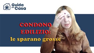 Condono Edilizio: le sparano grosse