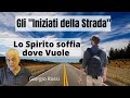 Chi sono gli eletti dallo Spirito? "Gli Iniziati della Strada" Giorgio Rossi