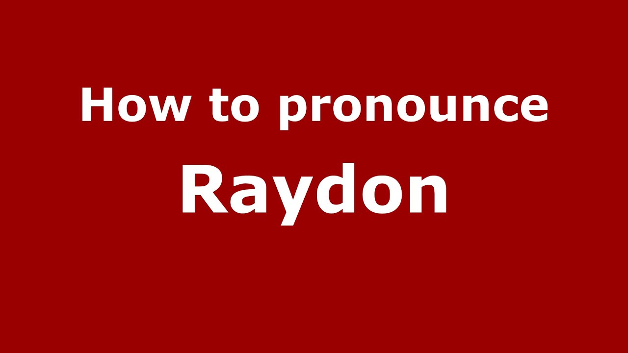 How to pronounce Raydon (English/UK) - PronounceNames.com