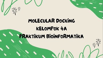MOLECULAR DOCKING KELOMPOK 4A PRAKTIKUM BIOINFORMATIKA