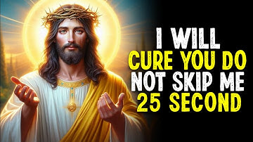 I Will Cure You Do Not Skip Me 25 Second | God