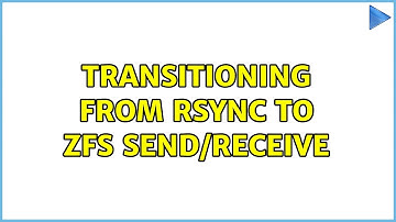 Transitioning from rsync to ZFS send/receive