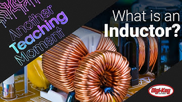What is an Inductor – Another Teaching Moment | Digi-Key Electronics