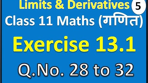 Limits and Derivatives (Part 5) | Class 11 Maths Exercise 13.1 Q. No 28 to 32 | CBSE + IIT JEE